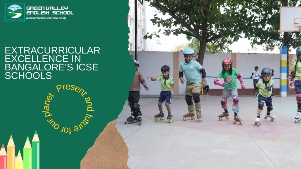 Beyond Academics: Extracurricular Excellence in Bangalore’s ICSE Schools